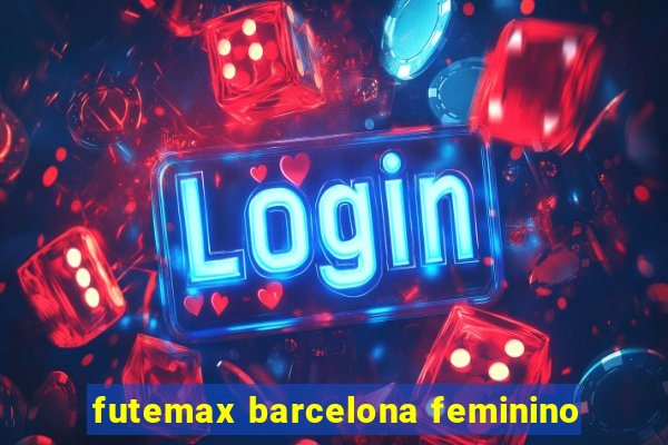 futemax barcelona feminino